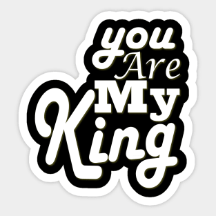 you are my king Sticker